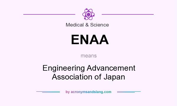 What does ENAA mean? It stands for Engineering Advancement Association of Japan
