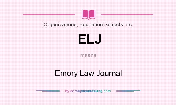 What does ELJ mean? It stands for Emory Law Journal
