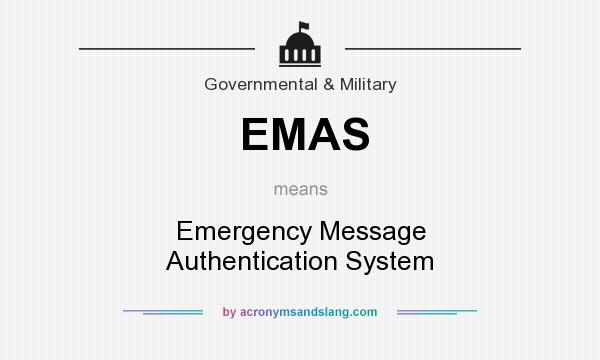 What does EMAS mean? It stands for Emergency Message Authentication System
