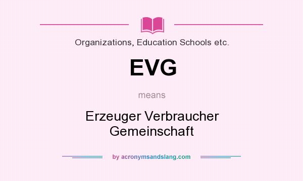 What does EVG mean? It stands for Erzeuger Verbraucher Gemeinschaft