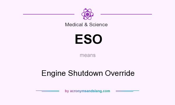 What does ESO mean? It stands for Engine Shutdown Override