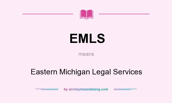 What does EMLS mean? It stands for Eastern Michigan Legal Services