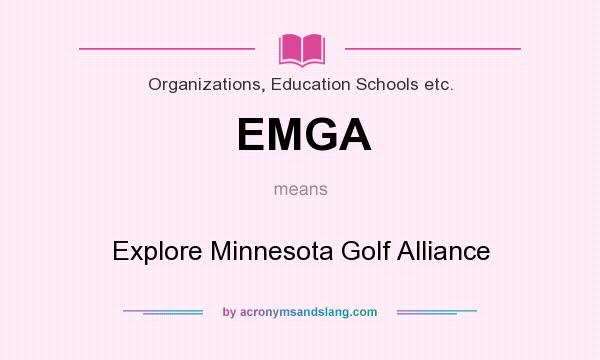 What does EMGA mean? It stands for Explore Minnesota Golf Alliance