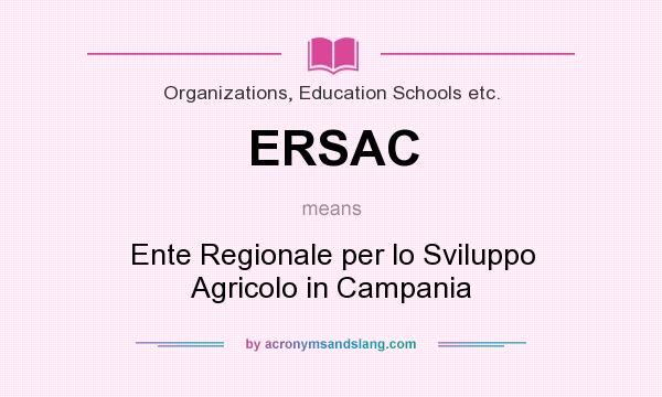 What does ERSAC mean? It stands for Ente Regionale per lo Sviluppo Agricolo in Campania