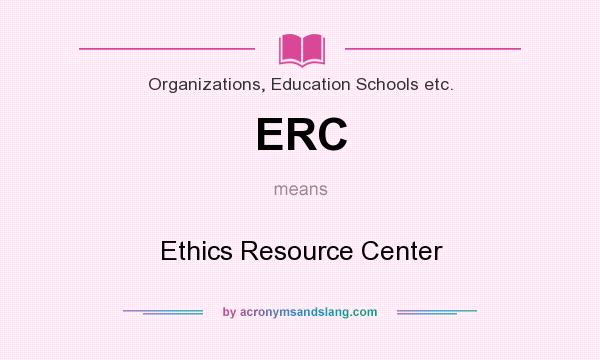 What does ERC mean? It stands for Ethics Resource Center