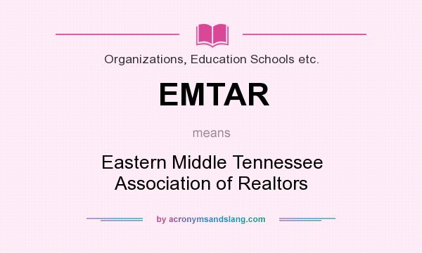 What does EMTAR mean? It stands for Eastern Middle Tennessee Association of Realtors
