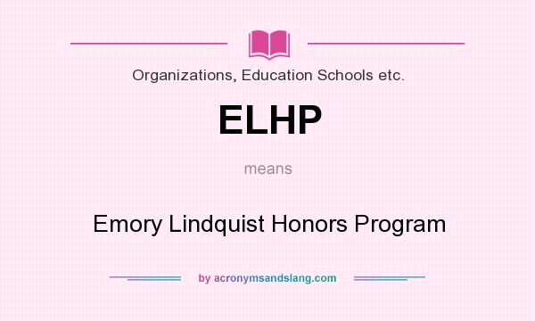 What does ELHP mean? It stands for Emory Lindquist Honors Program