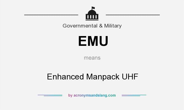 What does EMU mean? It stands for Enhanced Manpack UHF