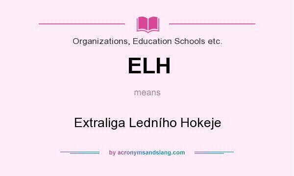 What does ELH mean? It stands for Extraliga Ledního Hokeje