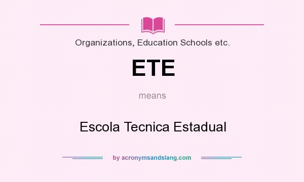 What does ETE mean? It stands for Escola Tecnica Estadual