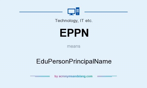 What does EPPN mean? It stands for EduPersonPrincipalName