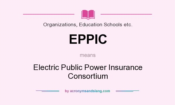 What does EPPIC mean? It stands for Electric Public Power Insurance Consortium