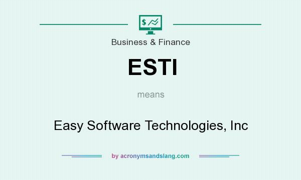 What does ESTI mean? It stands for Easy Software Technologies, Inc