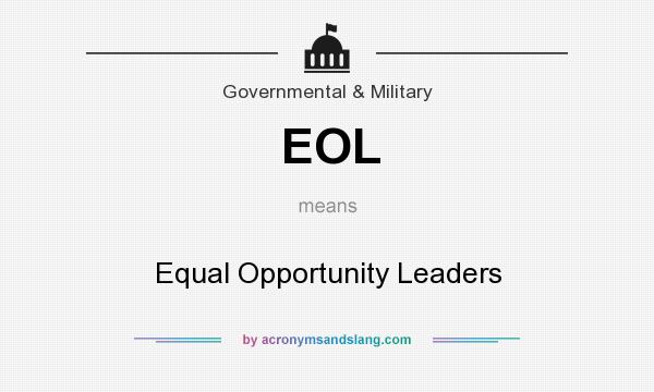 What does EOL mean? It stands for Equal Opportunity Leaders