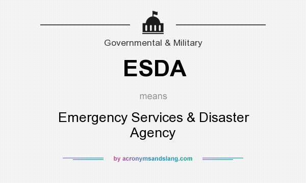 What does ESDA mean? It stands for Emergency Services & Disaster Agency