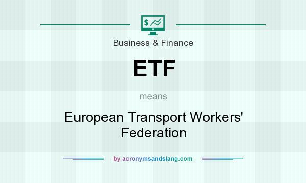 What does ETF mean? It stands for European Transport Workers` Federation