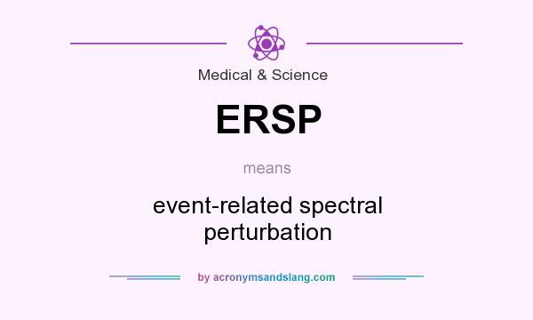 What does ERSP mean? It stands for event-related spectral perturbation