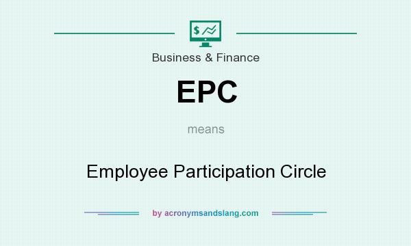 What does EPC mean? It stands for Employee Participation Circle