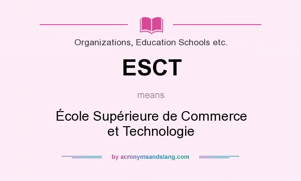 What does ESCT mean? It stands for École Supérieure de Commerce et Technologie