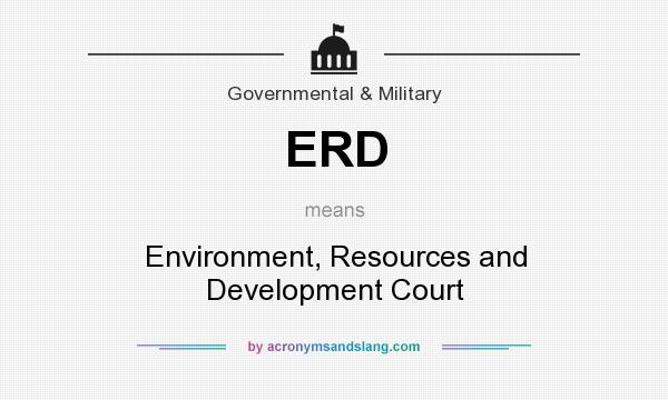 What does ERD mean? It stands for Environment, Resources and Development Court