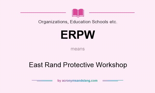 What does ERPW mean? It stands for East Rand Protective Workshop