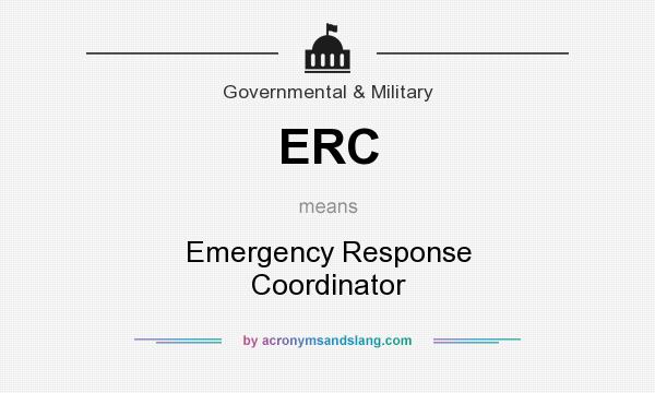 What does ERC mean? It stands for Emergency Response Coordinator