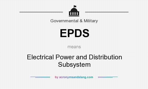 What does EPDS mean? It stands for Electrical Power and Distribution Subsystem