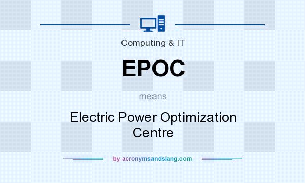 What does EPOC mean? It stands for Electric Power Optimization Centre