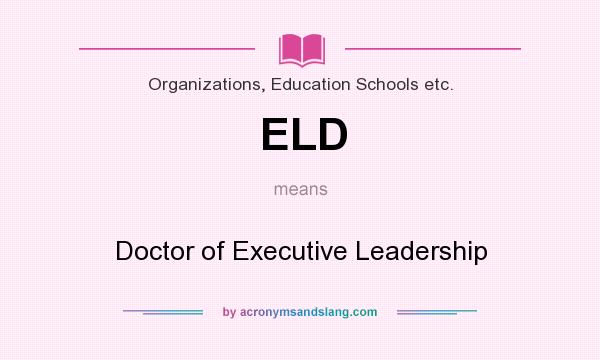 What does ELD mean? It stands for Doctor of Executive Leadership
