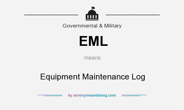 What does EML mean? It stands for Equipment Maintenance Log