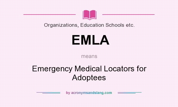 What does EMLA mean? It stands for Emergency Medical Locators for Adoptees