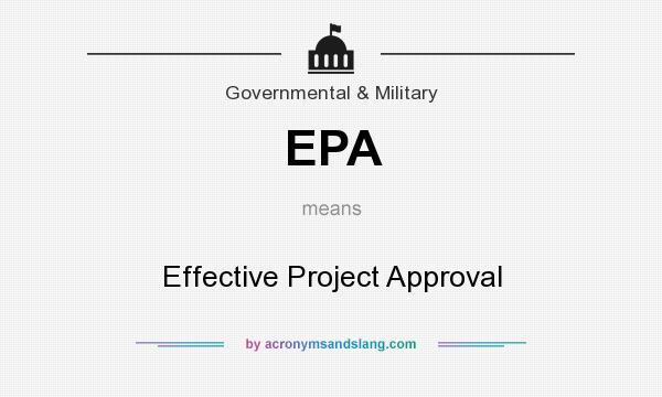 What does EPA mean? It stands for Effective Project Approval