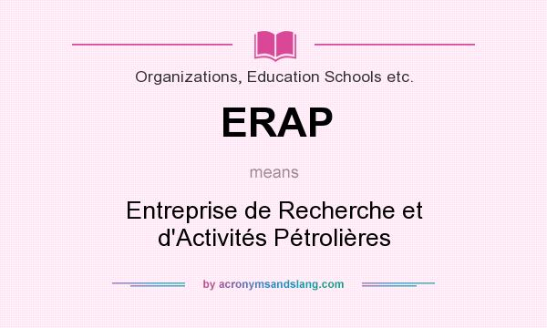 What does ERAP mean? It stands for Entreprise de Recherche et d`Activités Pétrolières