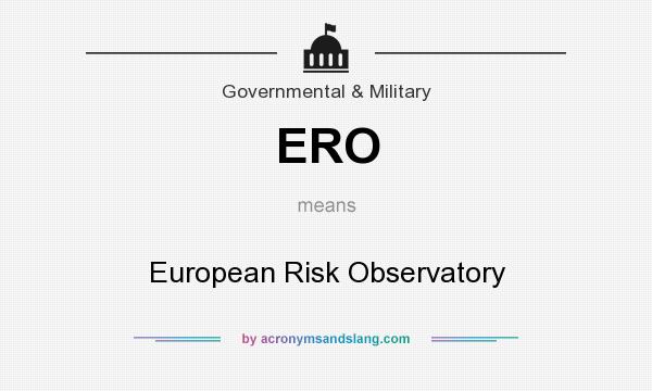 What does ERO mean? It stands for European Risk Observatory