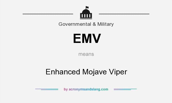 What does EMV mean? It stands for Enhanced Mojave Viper