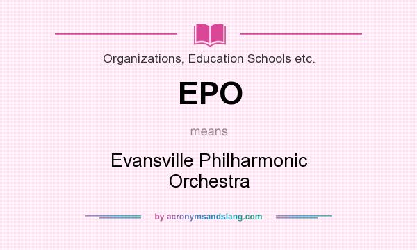 What does EPO mean? It stands for Evansville Philharmonic Orchestra