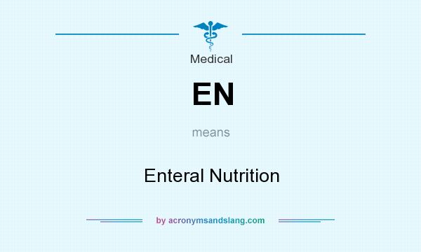 What does EN mean? It stands for Enteral Nutrition