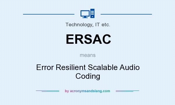What does ERSAC mean? It stands for Error Resilient Scalable Audio Coding