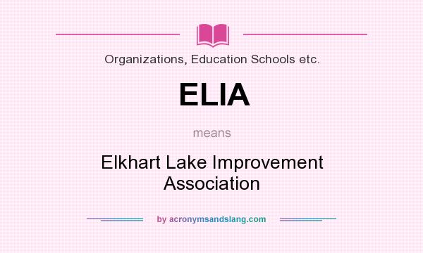 What does ELIA mean? It stands for Elkhart Lake Improvement Association