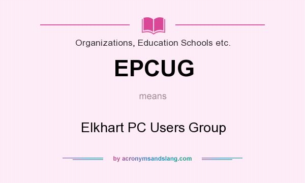 What does EPCUG mean? It stands for Elkhart PC Users Group