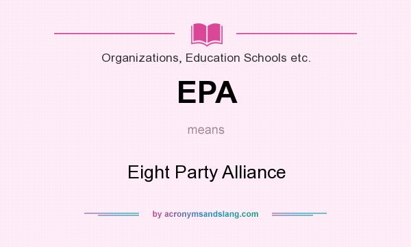 What does EPA mean? It stands for Eight Party Alliance
