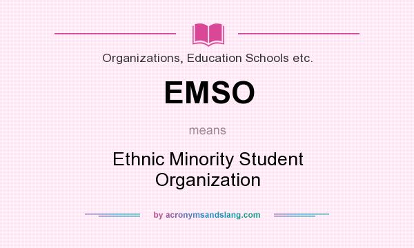 What does EMSO mean? It stands for Ethnic Minority Student Organization