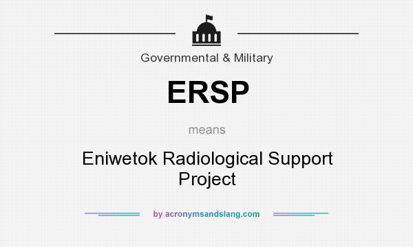 What does ERSP mean? It stands for Eniwetok Radiological Support Project