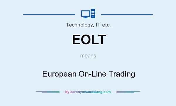 What does EOLT mean? It stands for European On-Line Trading