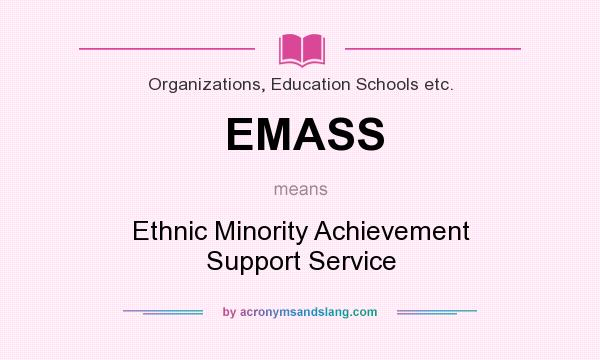 What does EMASS mean? It stands for Ethnic Minority Achievement Support Service