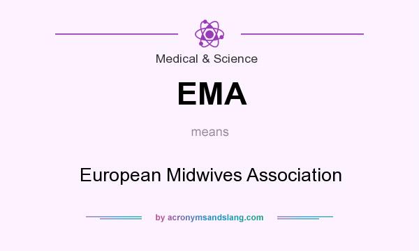 What does EMA mean? It stands for European Midwives Association
