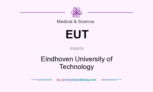 What does EUT mean? It stands for Eindhoven University of Technology