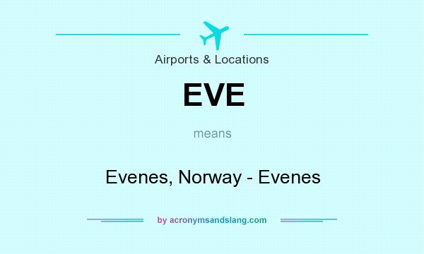 What does EVE mean? It stands for Evenes, Norway - Evenes