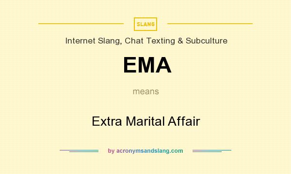 What does EMA mean? It stands for Extra Marital Affair