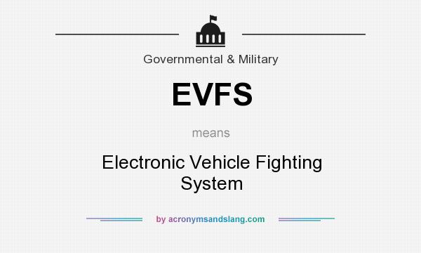 What does EVFS mean? It stands for Electronic Vehicle Fighting System